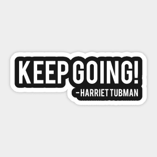 Keep Going | Harriet Tubman Sticker